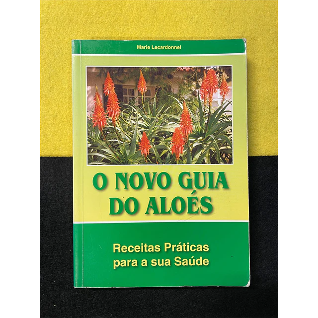 Marie Lecardonnel - O novo guia do Aloés  