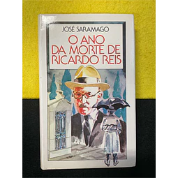 José Saramago - O ano da morte de Ricardo Reis 