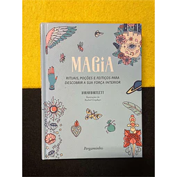 Sarah Bartlett - Magia: Rituais, poções e feitiços para descobrir a sua força interior