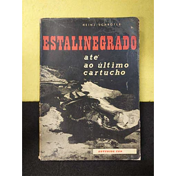 Heinz Schroter - Estalinegrado: Até ao último cartucho