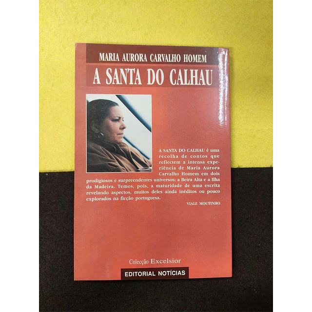 Maria Aurora Carvalho Homem - A santa do calhau