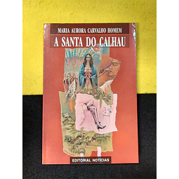 Maria Aurora Carvalho Homem - A santa do calhau