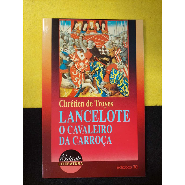 Chrétien de Troyes - Lancelote: O cavaleiro da carroça