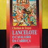 Chrétien de Troyes - Lancelote: O cavaleiro da carroça
