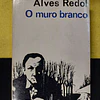Alves Redol - O muro branco