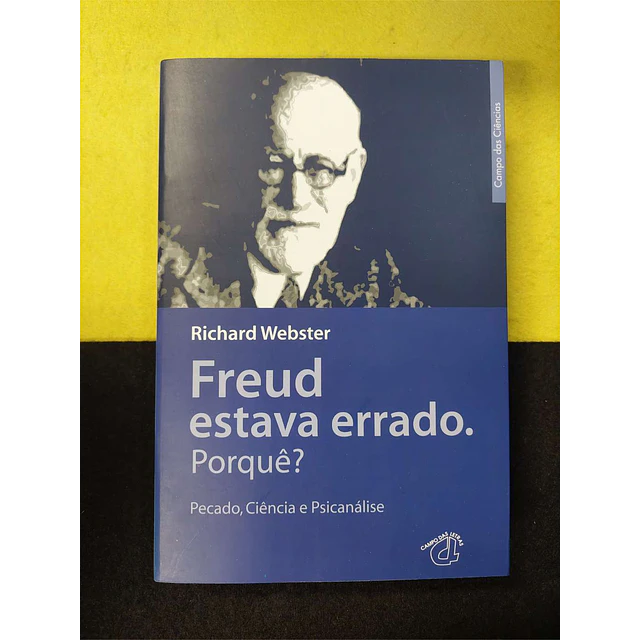 Richard Webster - Freud estava errado. Porquê? Pecado, ciência e psicanálise