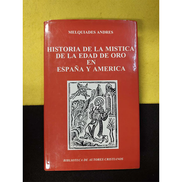 Melquiades Andres - Historia de la mistica de la edad de oro en España y America