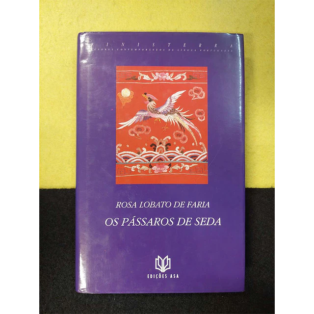 Rosa Lobato de Faria - Os pássaros de seda