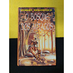 Robert Holdstock - O Bosque dos Mítagos