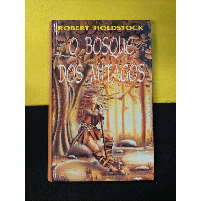 Robert Holdstock - O Bosque dos Mítagos