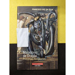 Francisco Vaz da Silva - Matadores de dragão: Princesas resgatadas