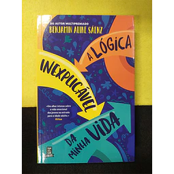 Benjamin Alire Sáenz - A lógica inexplicável da minha vida