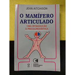 Jean Aitchison - O mamífero articulado: Uma introdução à psicolinguística