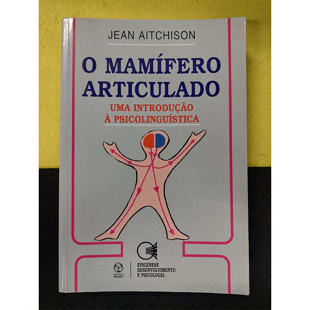 Jean Aitchison - O mamífero articulado: Uma introdução à psicolinguística
