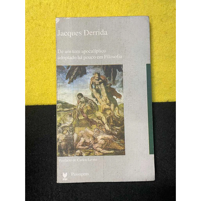 Jacques Derrida - De um tom apocalíptico adoptado há pouco em filosofia