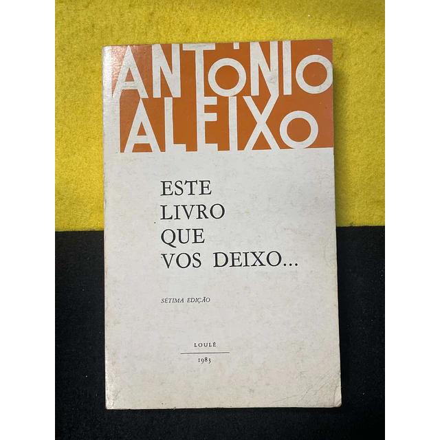 António Aleixo - Este livro que vos deixo...
