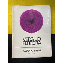 Vergílio Ferreira - Alegria breve