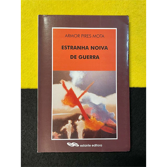 Armor Pires Mota - Estranha noiva de guerra