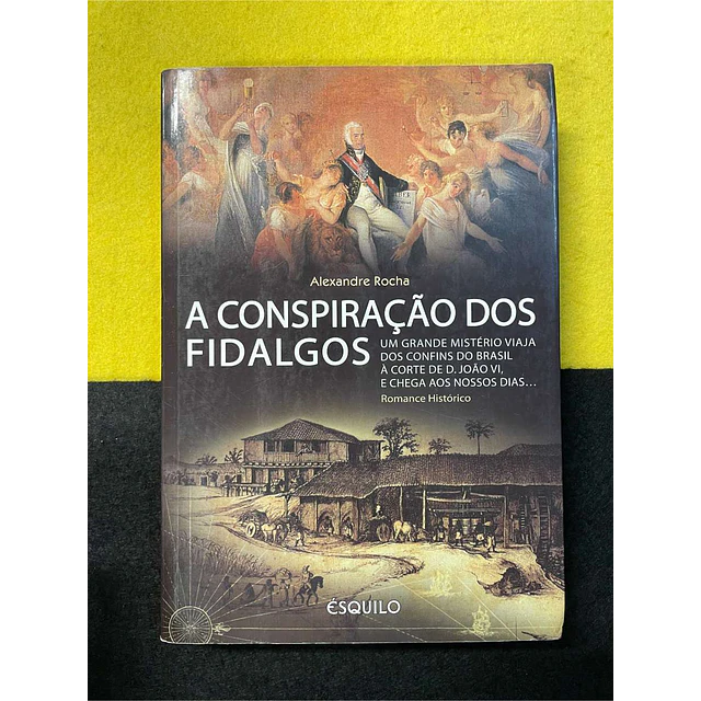 Alexandre Rocha - A conspiração dos fidalgos