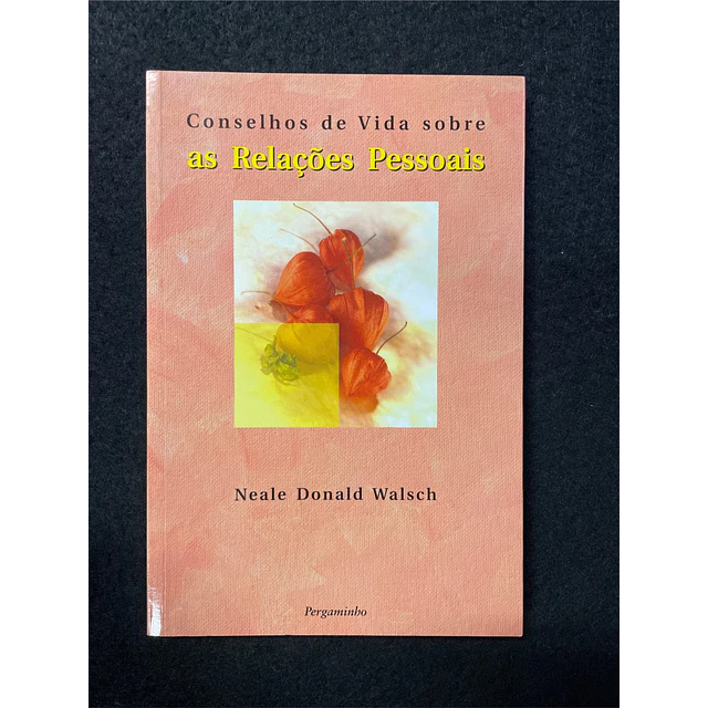 Neale D. Walsch - Conselhos de vida sobre as relações pessoais