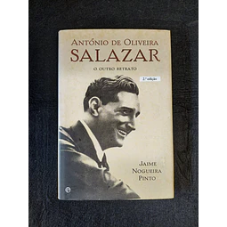 Jaime Nogueira Pinto - António de Oliveira Salazar. O outro retrato