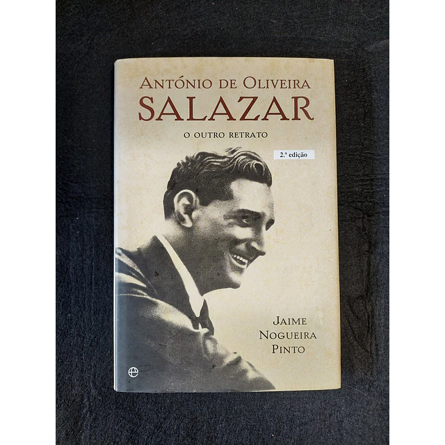 Jaime Nogueira Pinto - António de Oliveira Salazar. O outro retrato