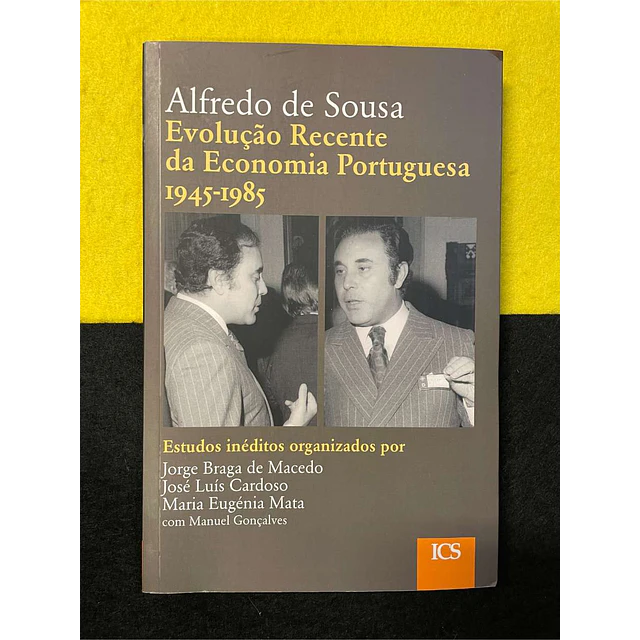 Alfredo de Sousa - Evolução recente da economia portuguesa 1945-1985