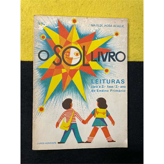 Matilde Rosa Araújo - O sol livro. 1º Volume