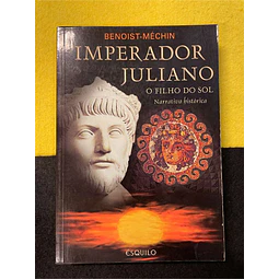 Benoist-Méchin - Imperador Juliano: O filho do sol