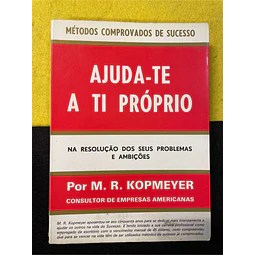 M. R. Kopmeyer - Ajuda-te a ti próprio na resolução dos seus problemas e ambições