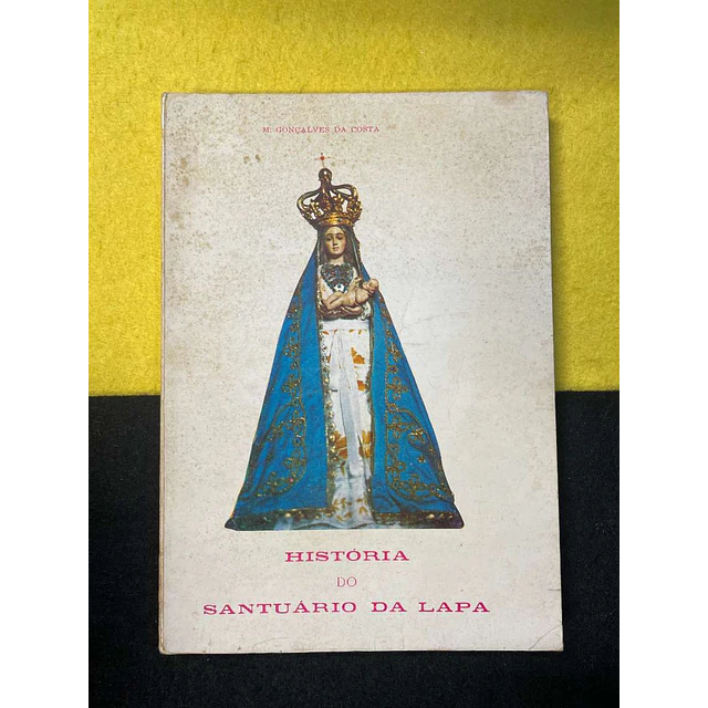 M. Gonçalves da Costa - História do Santuário da Lapa