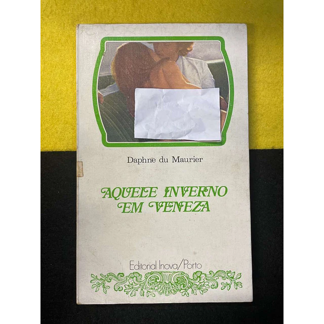 Daphne Du Maurier - Aquele inverno em Veneza 