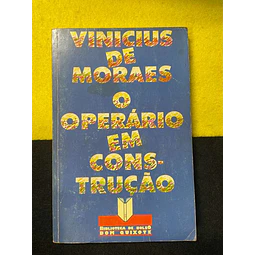 Vinicius de Moraes - O operário em construção