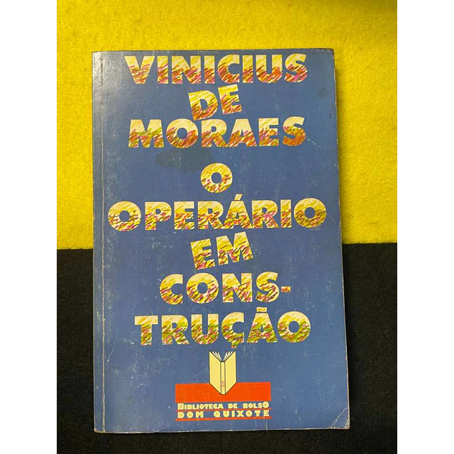 Vinicius de Moraes - O operário em construção
