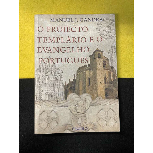 Manuel J. Gandra - O projecto templário e o evangelho português