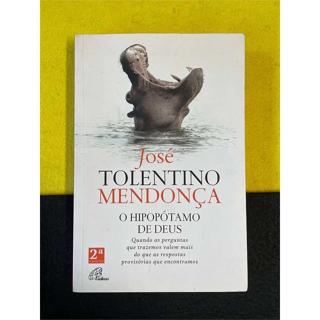 José Tolentino Mendonça - O hipopótamo de deus