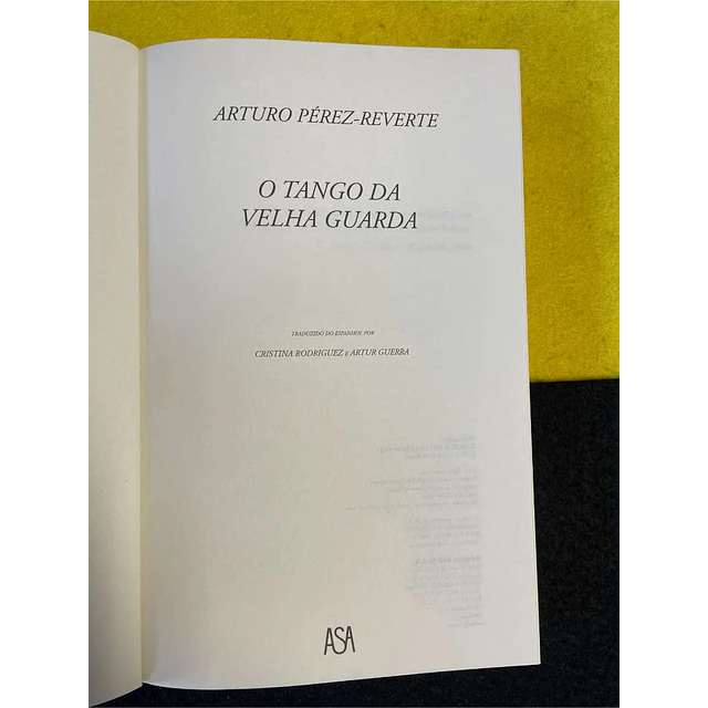 Arturo Pérez-Reverte - O tango da velha guarda