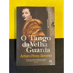 Arturo Pérez-Reverte - O tango da velha guarda