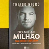 Thiago Nigro - Do mil ao milhão sem cortar o cafezinho
