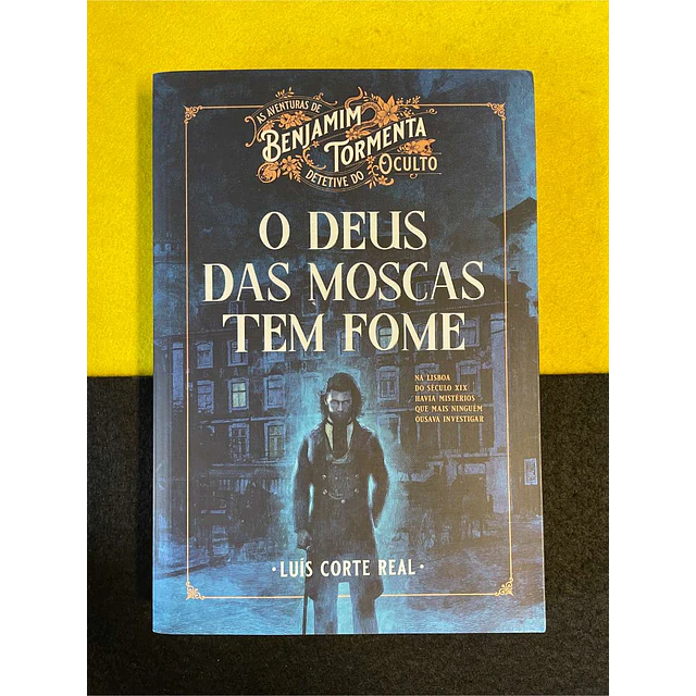 Luís Corte Real - As Aventuras de Benjamim Tormenta – Detetive do Oculto: O deus das moscas tem fome