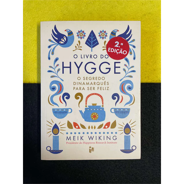 Meik Wiking - O livro do Hygge: O segredo dinamarquês para ser feliz