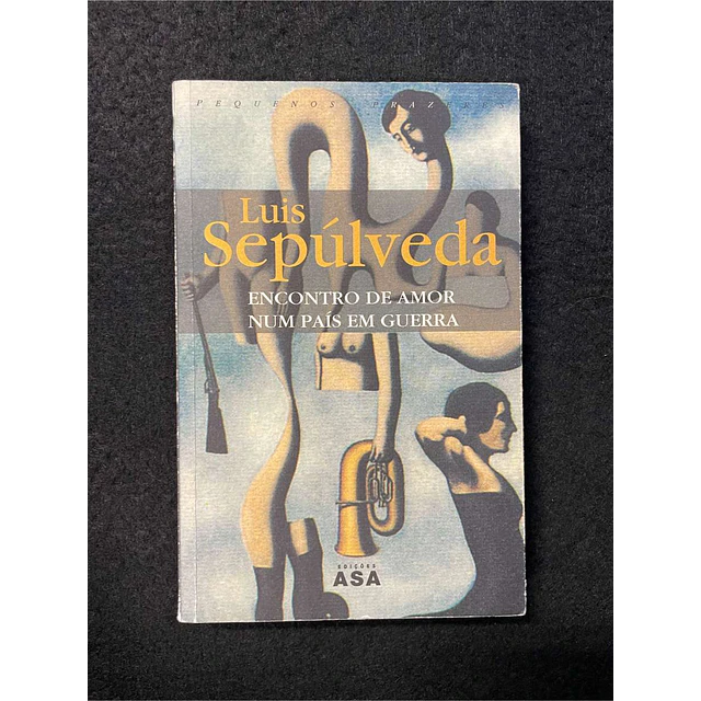 Luis Sepúlveda - Encontro de amor num país em guerra