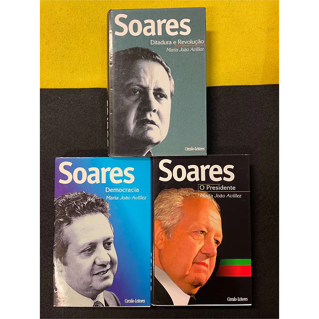 Maria João Avillez - Soares: Ditadura e revolução/ A democracia/ O presidente. 3 Volumes