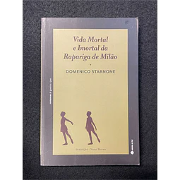 Domenico Starnone - Vida mortal e imortal da rapariga de Milão