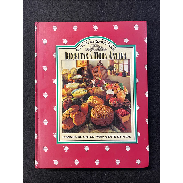 Seleções do Reader's Digest - Receitas à moda antiga