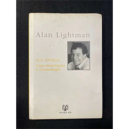 Alan Lightman - Luz antiga: Uma introdução à cosmologia