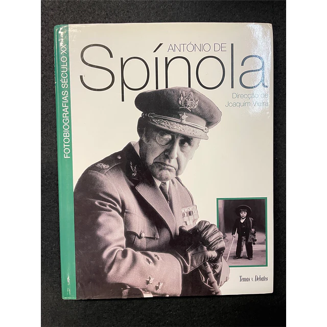 Joaquim Vieira - António de Spínola: Fotobiografias Séc. XX