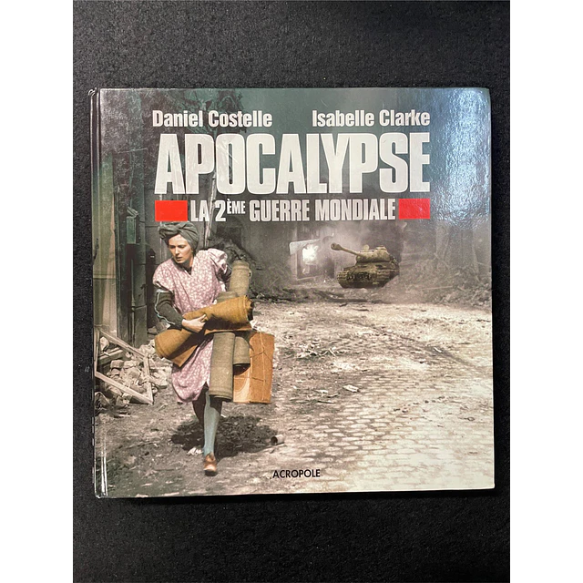Daniel Costelle - Apocalypse: La 2ème Guerre mondiale