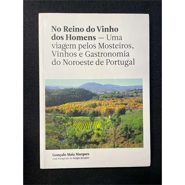 Gonçalo Maia Marques - No Reino do vinho dos homens