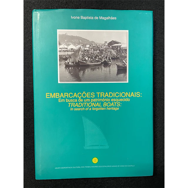Ivone Baptista de Magalhães - Embarcações Tradicionais: Em busca de um património esquecido